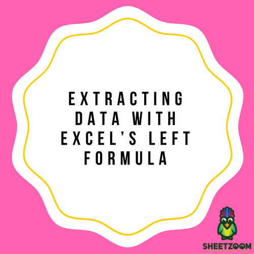 Extracting Data With Excel’s LEFT Formula